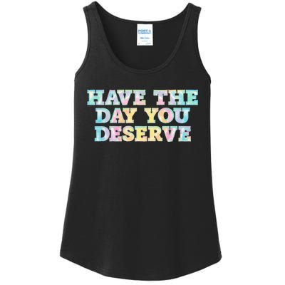 Have The Day You Deserve Women's Cool Motivational Quote Ladies Essential Tank