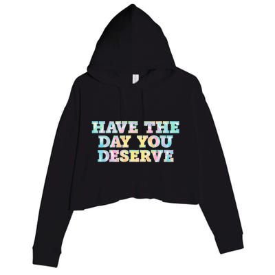 Have The Day You Deserve Women's Cool Motivational Quote Crop Fleece Hoodie