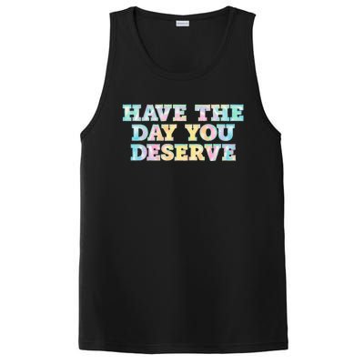 Have The Day You Deserve Women's Cool Motivational Quote PosiCharge Competitor Tank