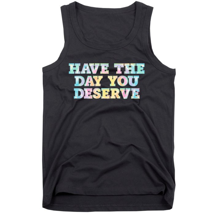 Have The Day You Deserve Women's Cool Motivational Quote Tank Top