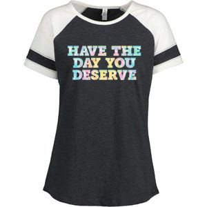 Have The Day You Deserve Women's Cool Motivational Quote Enza Ladies Jersey Colorblock Tee