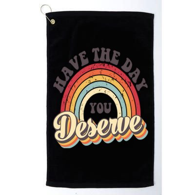 Have The Day You Deserve Vintage Rainbow Motivational Quote Platinum Collection Golf Towel