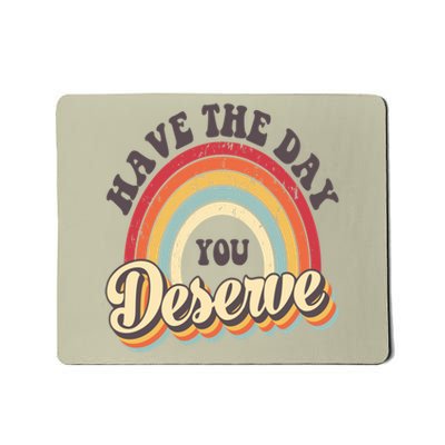 Have The Day You Deserve Vintage Rainbow Motivational Quote Mousepad