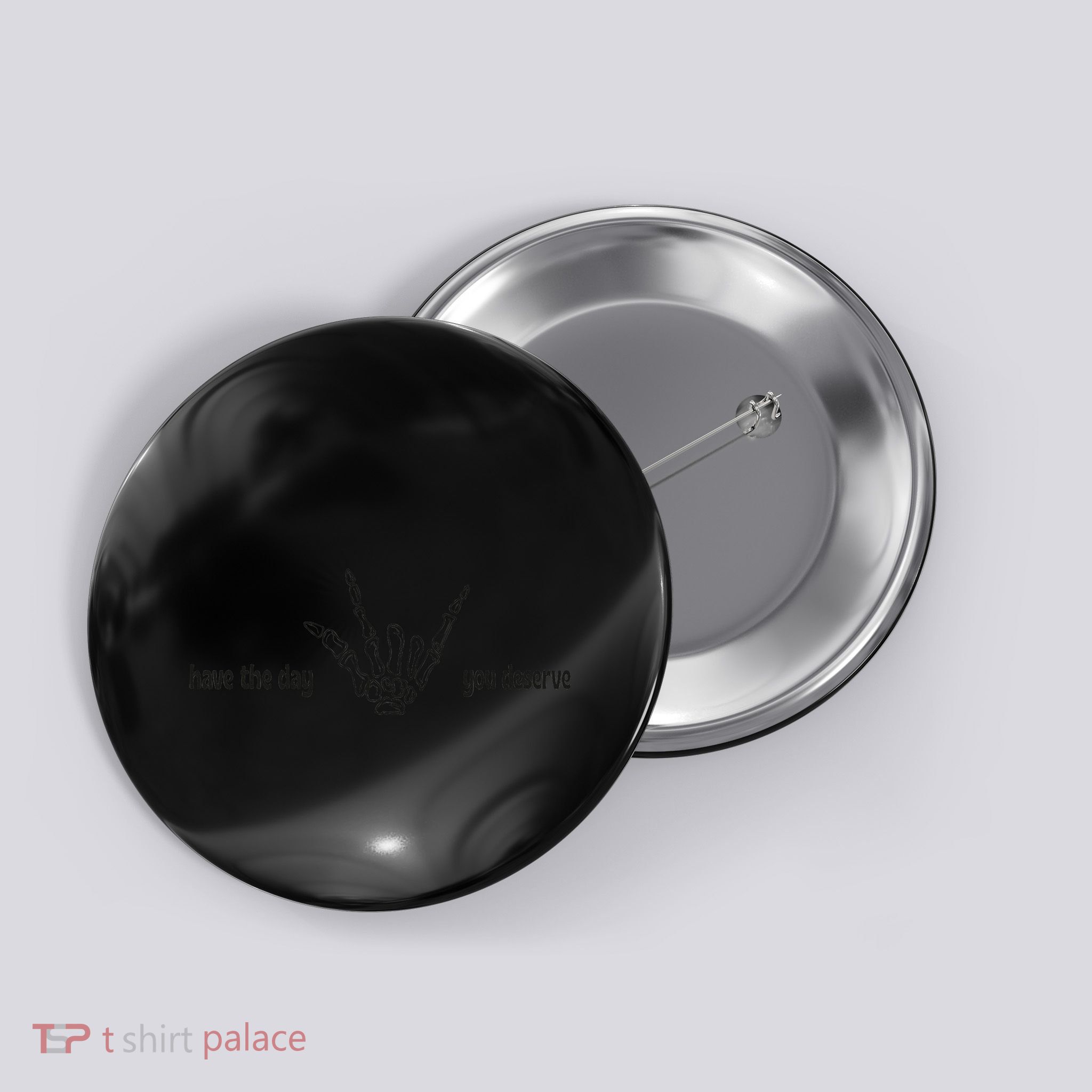 Have The Day You Deserve skeleton skull Halloween Button