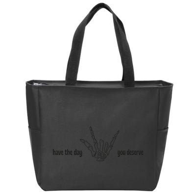 Have The Day You Deserve skeleton skull Halloween Zip Tote Bag