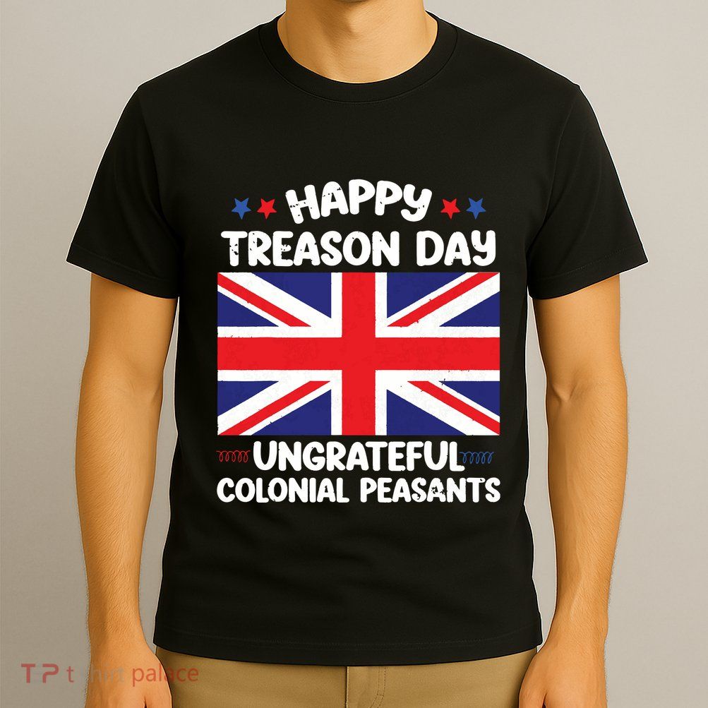 Happy Treason Day 4th Of July T-Shirt