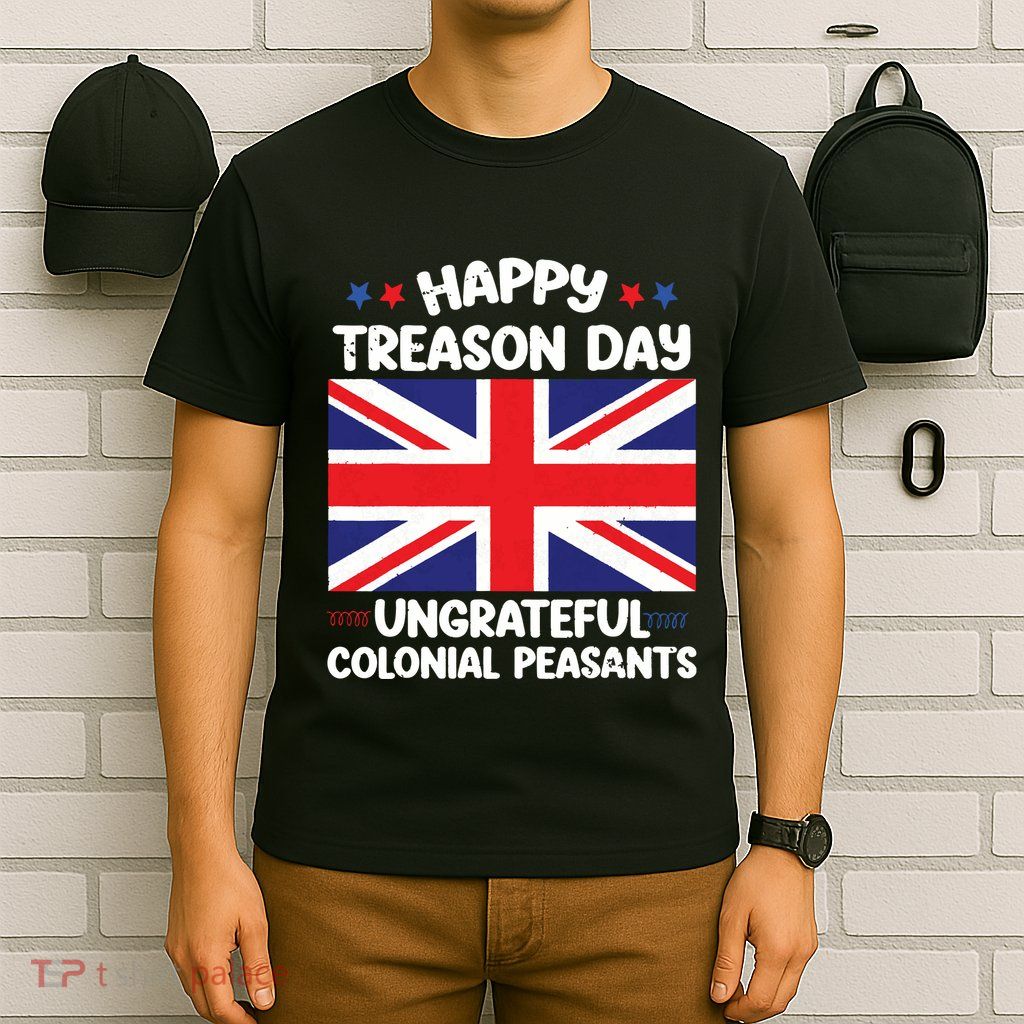 Happy Treason Day 4th Of July T-Shirt