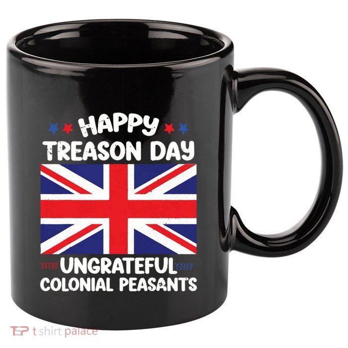 Happy Treason Day 4th Of July 11oz C Handle Ceramic Mug
