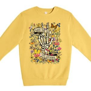 Have The Day You Deserve Floral Skeleton Premium Crewneck Sweatshirt