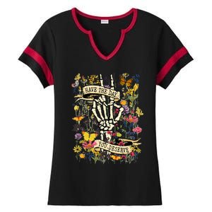 Have The Day You Deserve Floral Skeleton Ladies Halftime Notch Neck Tee