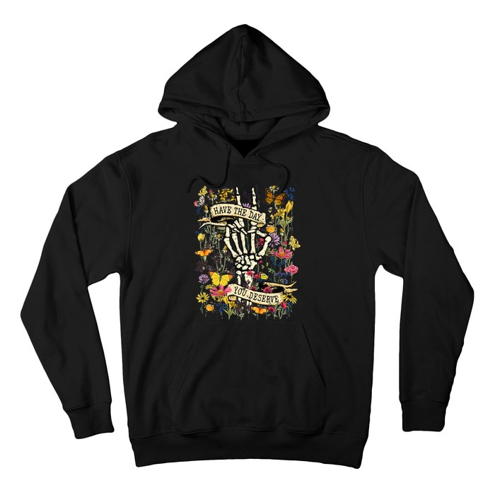 Have The Day You Deserve Floral Skeleton Hoodie