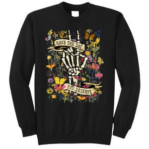 Have The Day You Deserve Floral Skeleton Sweatshirt