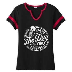 Have The Day You Deserve Ladies Halftime Notch Neck Tee