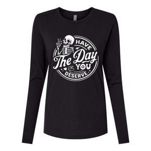 Have The Day You Deserve Womens Cotton Relaxed Long Sleeve T-Shirt