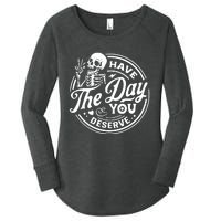 Have The Day You Deserve Women's Perfect Tri Tunic Long Sleeve Shirt