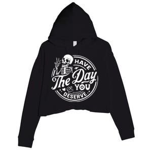 Have The Day You Deserve Crop Fleece Hoodie