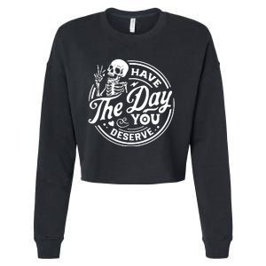 Have The Day You Deserve Cropped Pullover Crew