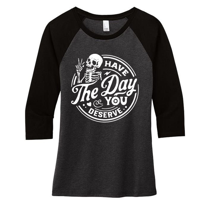 Have The Day You Deserve Women's Tri-Blend 3/4-Sleeve Raglan Shirt