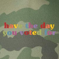 Have The Day You Voted For Legacy Tie Dye Trucker Hat