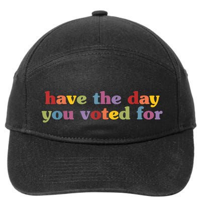 Have The Day You Voted For 7-Panel Snapback Hat