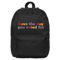 Have The Day You Voted For 16 in Basic Backpack