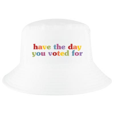 Have The Day You Voted For Cool Comfort Performance Bucket Hat