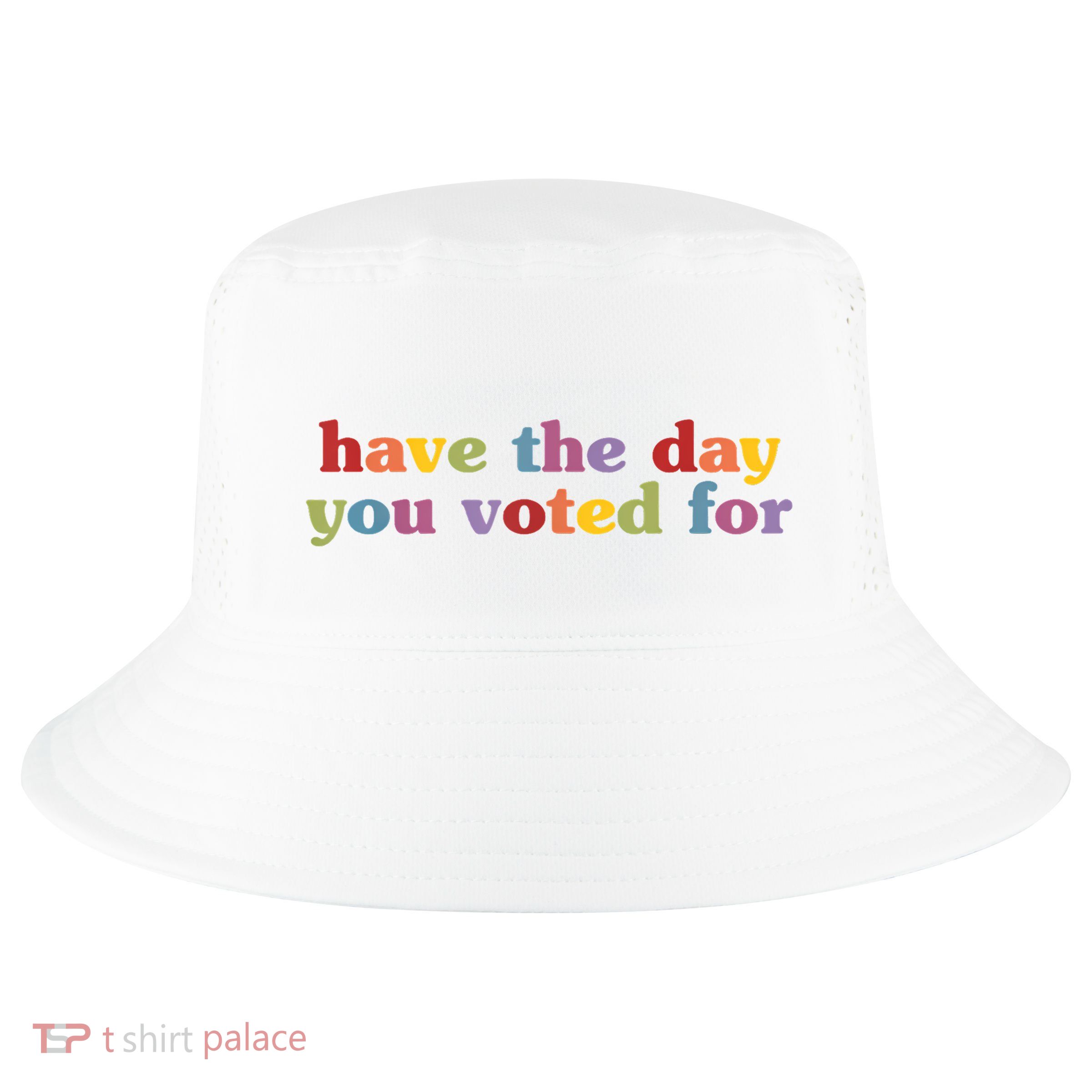 Have The Day You Voted For Cool Comfort Performance Bucket Hat