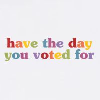 Have The Day You Voted For Garment-Dyed Sweatshirt