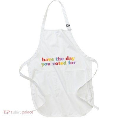 Have The Day You Voted For Full-Length Apron With Pockets
