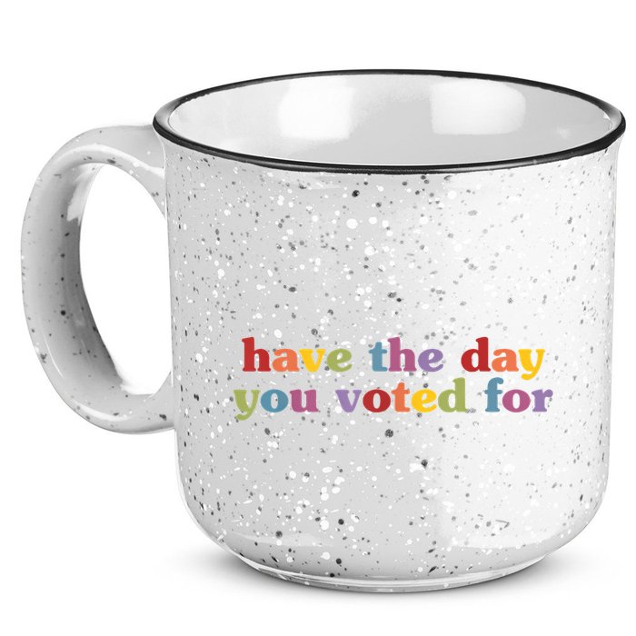 Have The Day You Voted For 15oz Campfire Ceramic Mug