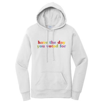 Have The Day You Voted For Women's Pullover Hoodie