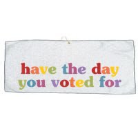 Have The Day You Voted For Large Microfiber Waffle Golf Towel