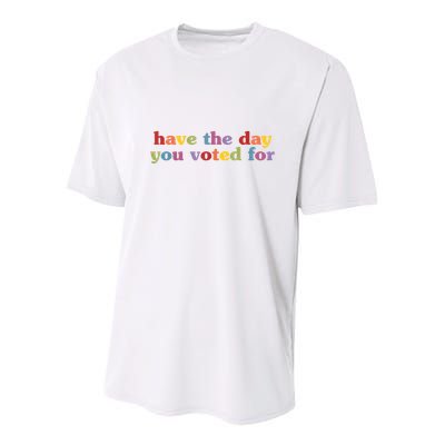 Have The Day You Voted For Youth Performance Sprint T-Shirt
