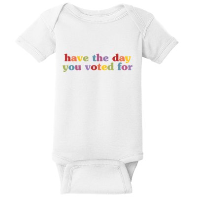 Have The Day You Voted For Baby Bodysuit