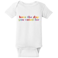 Have The Day You Voted For Baby Bodysuit