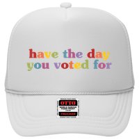 Have The Day You Voted For Hat