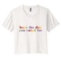 Have The Day You Voted For Crop Top