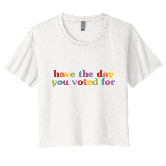 Have The Day You Voted For Crop Top