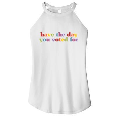 Have The Day You Voted For Women's Perfect Tri Rocker Tank