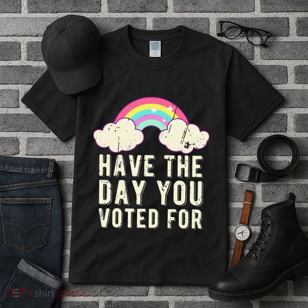 Have The Day You Voted For Quote Cute Vintage Rainbow Tall T-Shirt