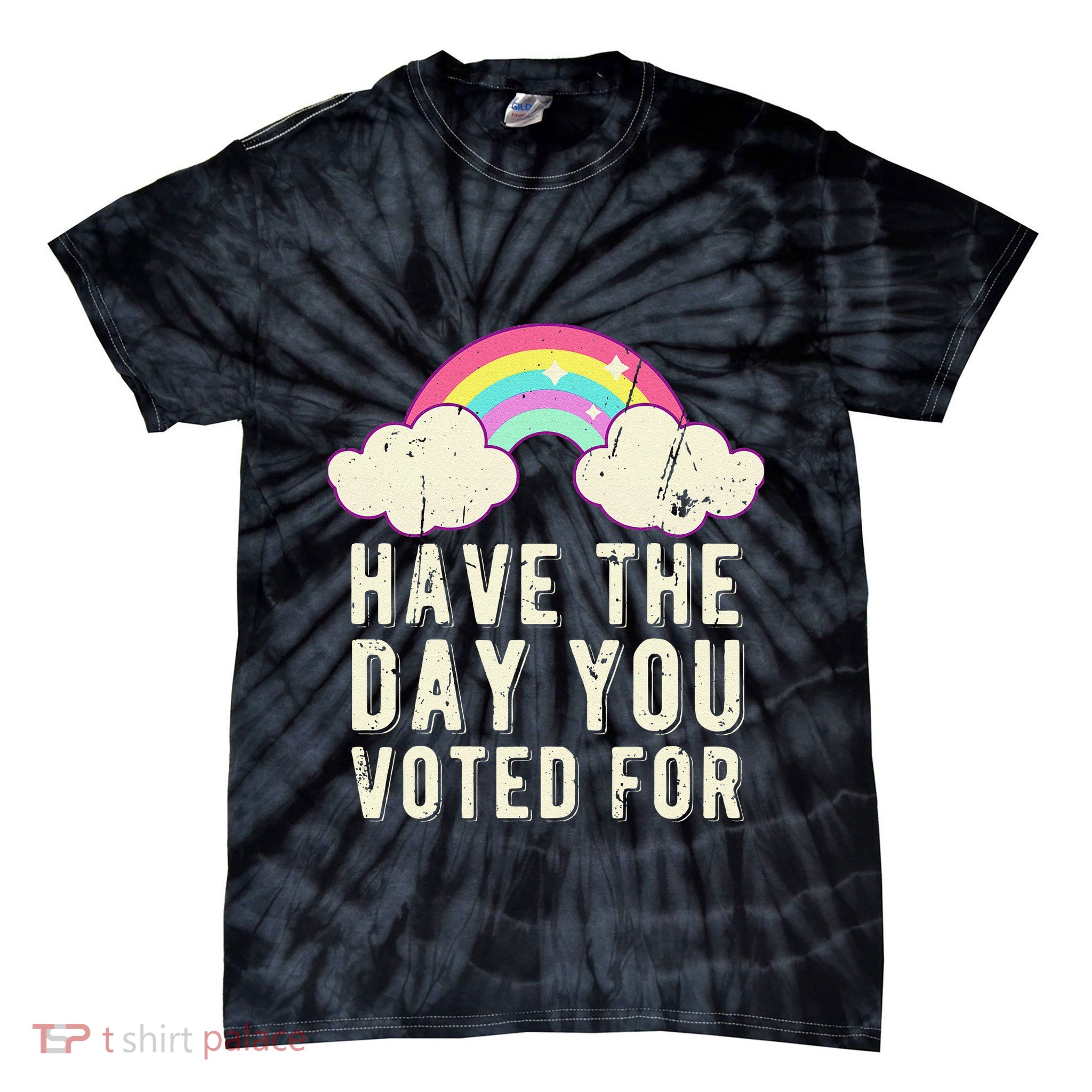 Have The Day You Voted For Quote Cute Vintage Rainbow Tie-Dye T-Shirt