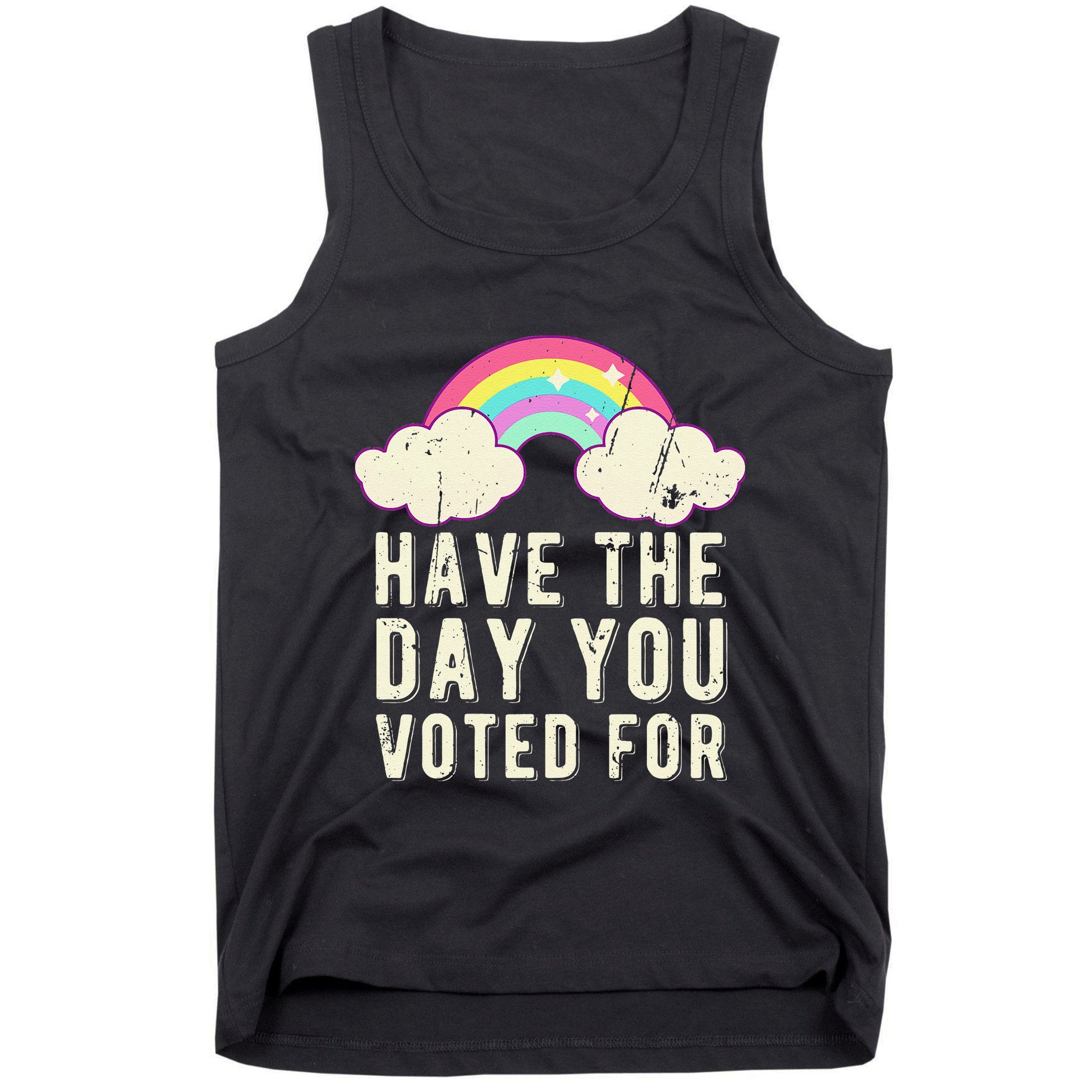 Have The Day You Voted For Quote Cute Vintage Rainbow Tank Top