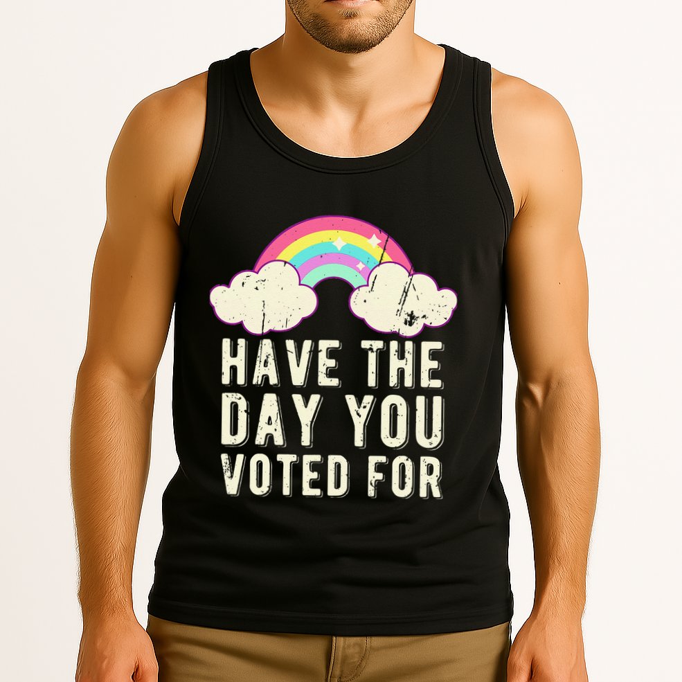 Have The Day You Voted For Quote Cute Vintage Rainbow Tank Top