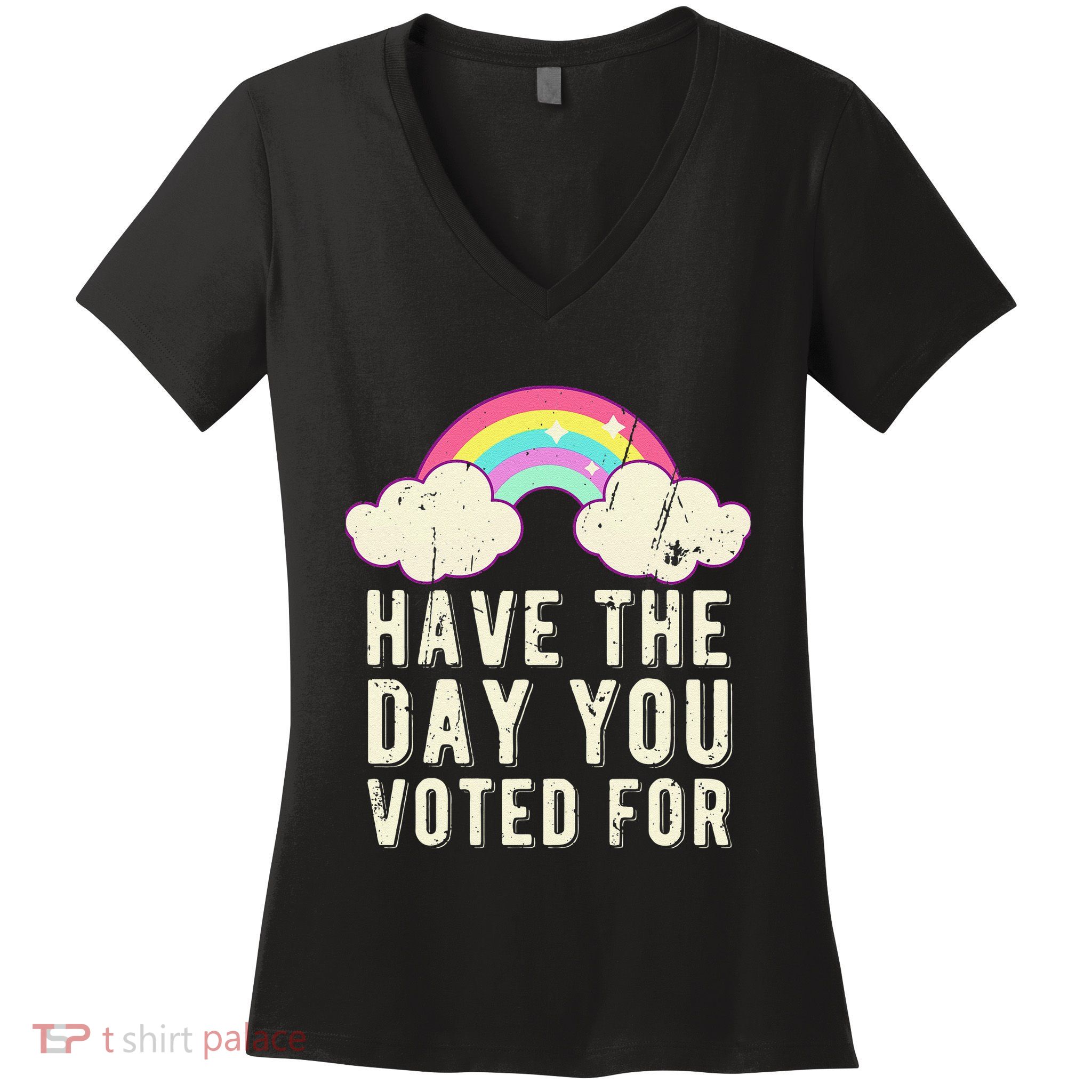 Have The Day You Voted For Quote Cute Vintage Rainbow Women's V-Neck T-Shirt