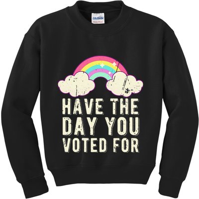 Have The Day You Voted For Quote Cute Vintage Rainbow Kids Sweatshirt