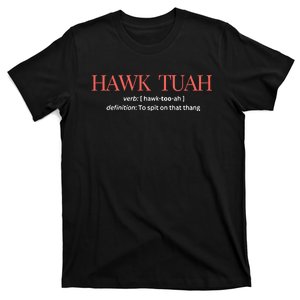 Hawk Tuah Definition To Spit On That Thang T-Shirt