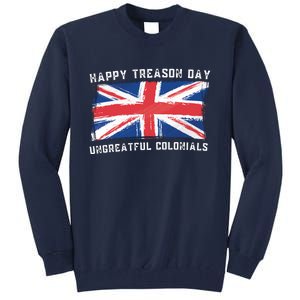 Happy Treason Day Ungrateful Colonials Tall Sweatshirt