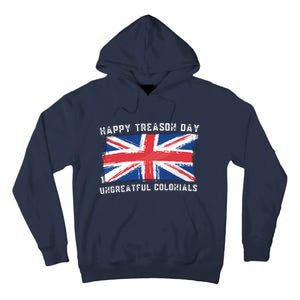 Happy Treason Day Ungrateful Colonials Tall Hoodie