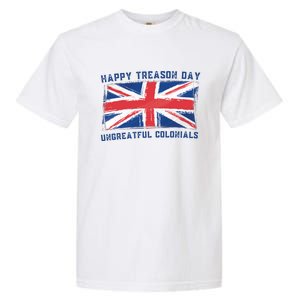 Happy Treason Day Ungrateful Colonials Garment-Dyed Heavyweight T-Shirt