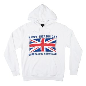 Happy Treason Day Ungrateful Colonials Hoodie